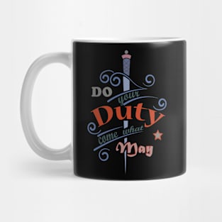 Do your Duty come what may Mug